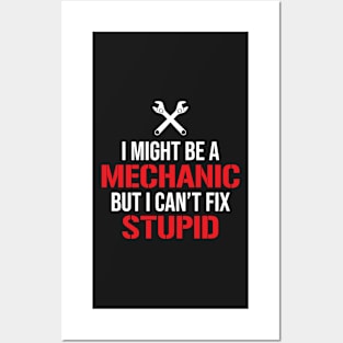 Funny Mechanic I Can't Fix Stupid Sarcasm T-shirt Posters and Art